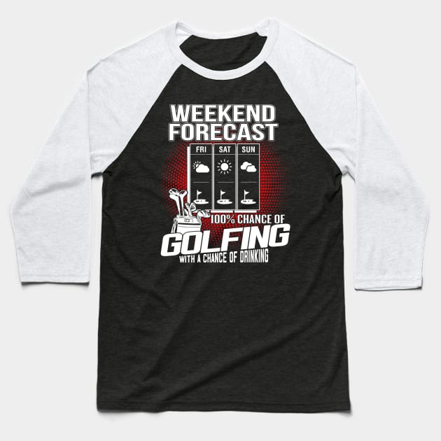 Weekend forecast Golfing with a chance of drinking Baseball T-Shirt by golf365